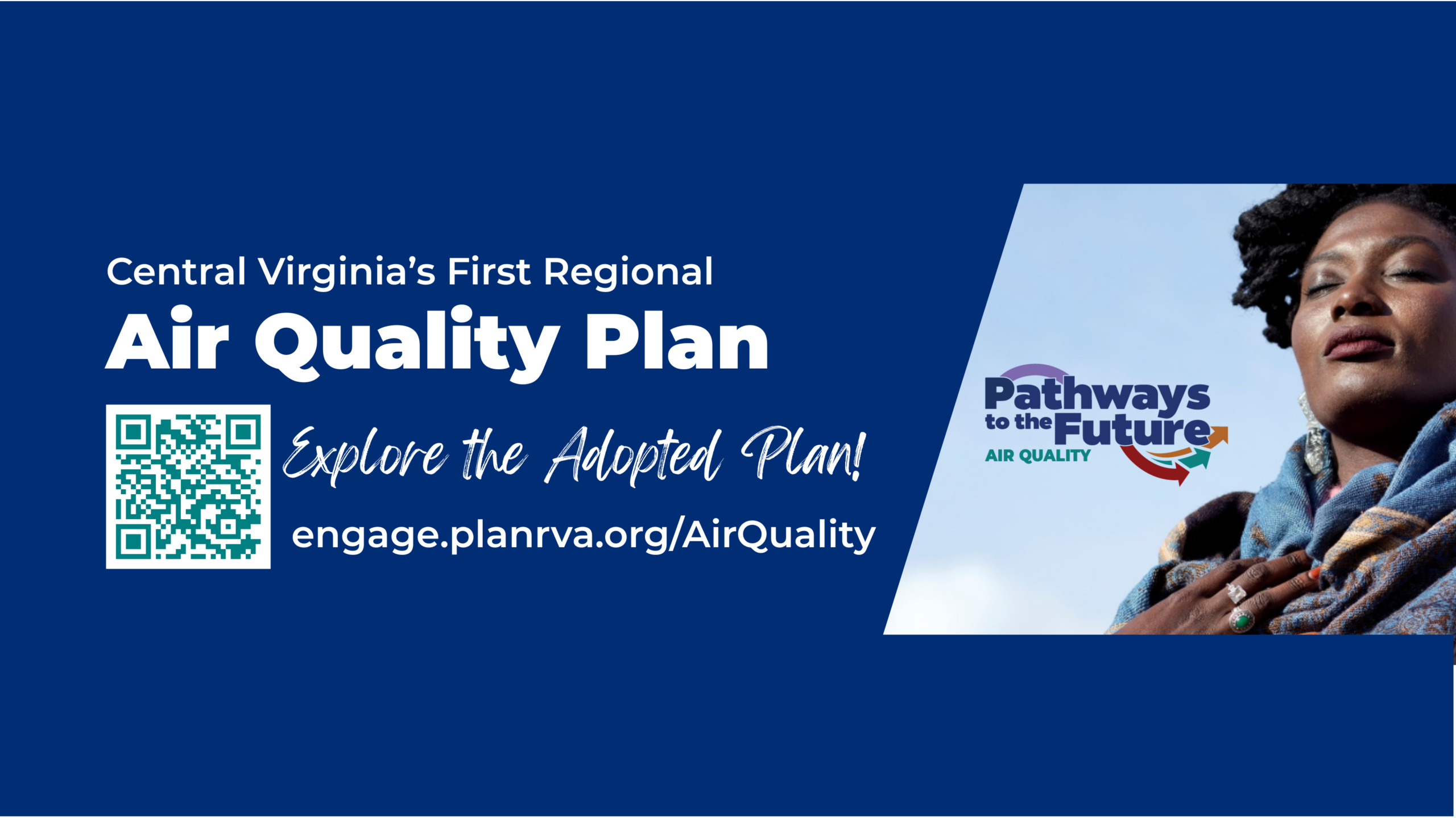 Image of brown-skinned woman wearing patterned scarf, eyes closed, hand on chest with sky background. Text: Central Virginia's First Regional Air Quality Plan Explore the Adopted Plan engage.planrva.org/Air-Quality